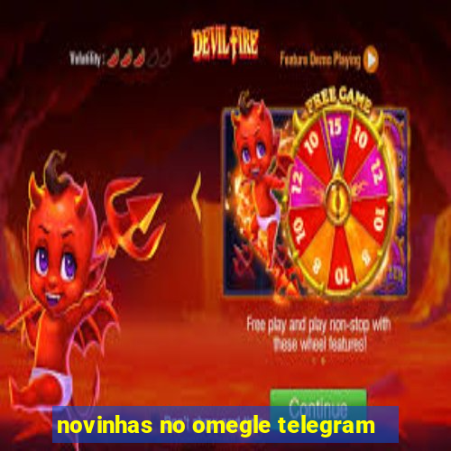 novinhas no omegle telegram